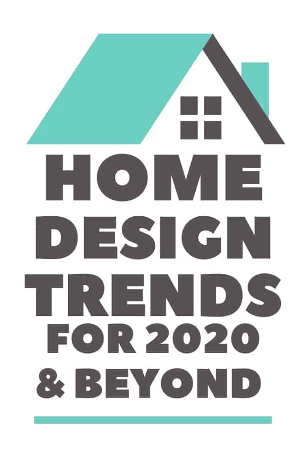 graphic of a house with text Home Design Trends for 2020 & Beyond