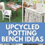 photo collage showing six different upcycled potting benches made from old sinks, drawers, pallet wood, furniture and kitchen cabinets